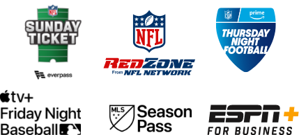 NFL Sunday Ticket, NFL RedZone, Amazon Prime Thursday Night Football, Apple TV+ Firday Night Baseball, MLS Season Pass, ESPN+ FOR BUSINESS